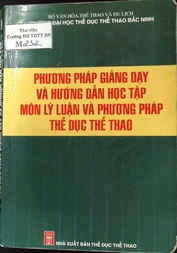 Phương pháp giảng dạy và hướng dẫn học tập môn Lý Luận và phương pháp thể dục thể thao